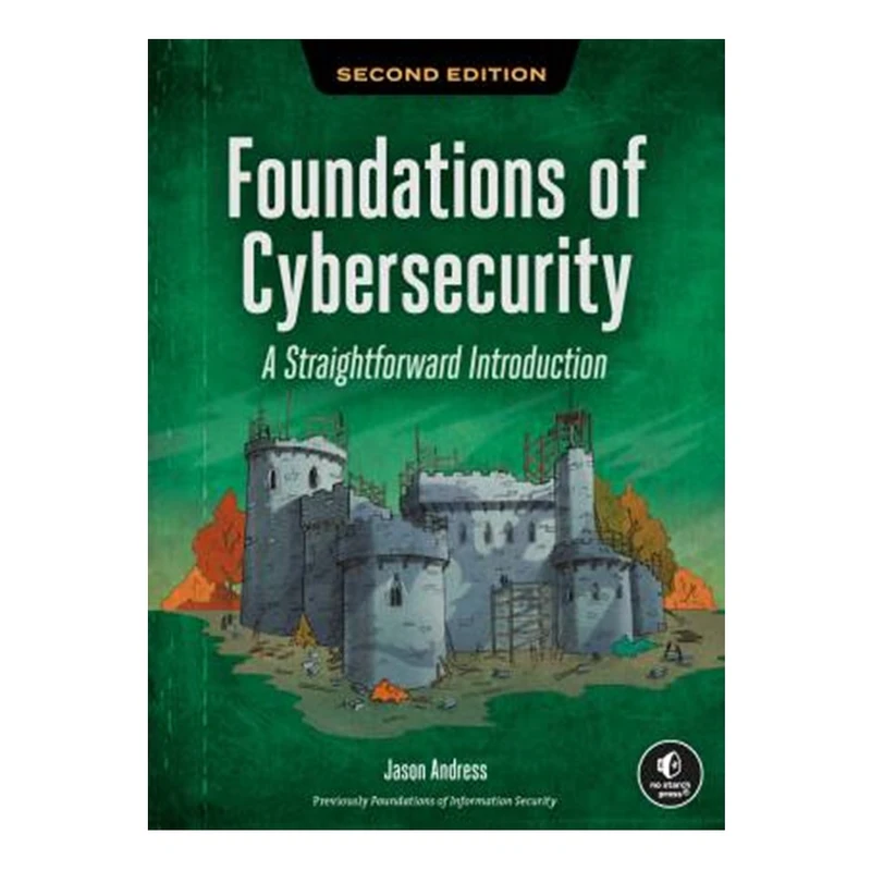 کتاب Foundations of Cybersecurity - A Straightforward Introduction, 2nd Edition اثر Jason Andress انتشارات آوای مؤلف