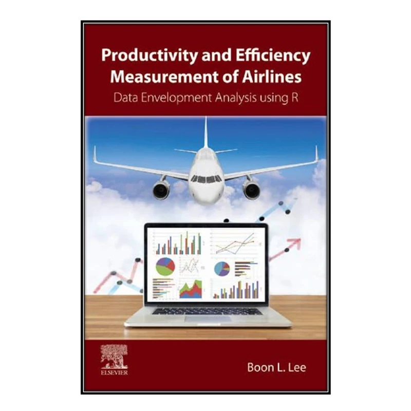  کتاب Productivity and Efficiency Measurement of Airlines اثر 	Boon L. Lee انتشارات مؤلفين طلايي