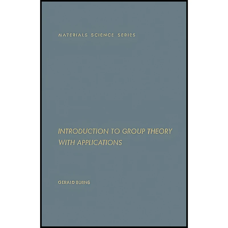 کتاب Introduction to Group Theory with Applications اثر جمعي از نويسندگان انتشارات تازه ها