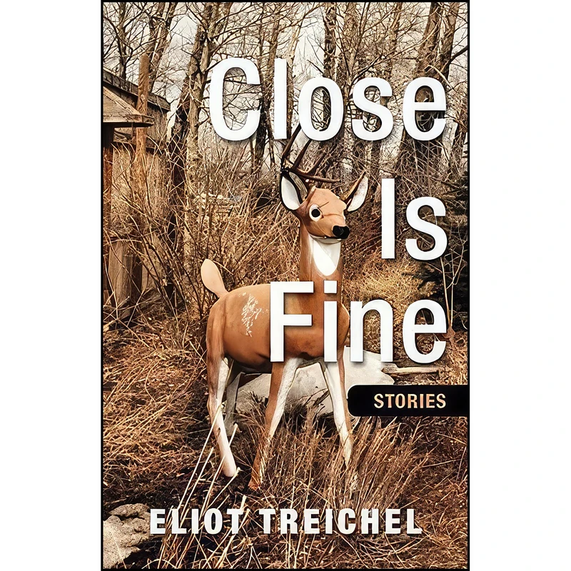 کتاب Close Is Fine اثر Eliot Treichel انتشارات Ooligan Press