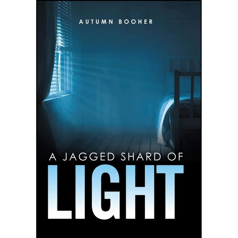 کتاب A Jagged Shard of Light اثر Autumn Booher انتشارات Xlibris