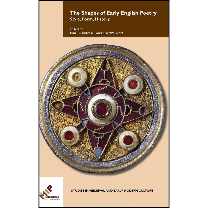 کتاب The Shapes of Early English Poetry اثر Eric Weiskott and Irina Dumitrescu انتشارات Western Michigan Univ Medieval