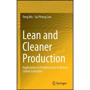 کتاب Lean and Cleaner Production اثر Peng Wu and Sui Pheng Low انتشارات Springer