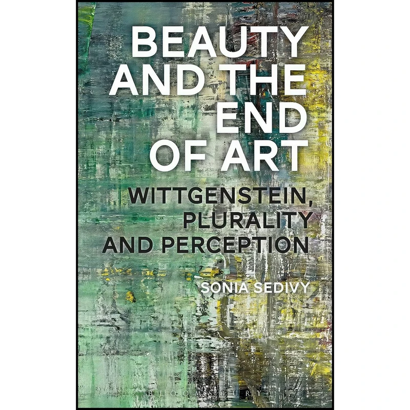 کتاب Beauty and the End of Art اثر Sonia Sedivy انتشارات Bloomsbury Academic