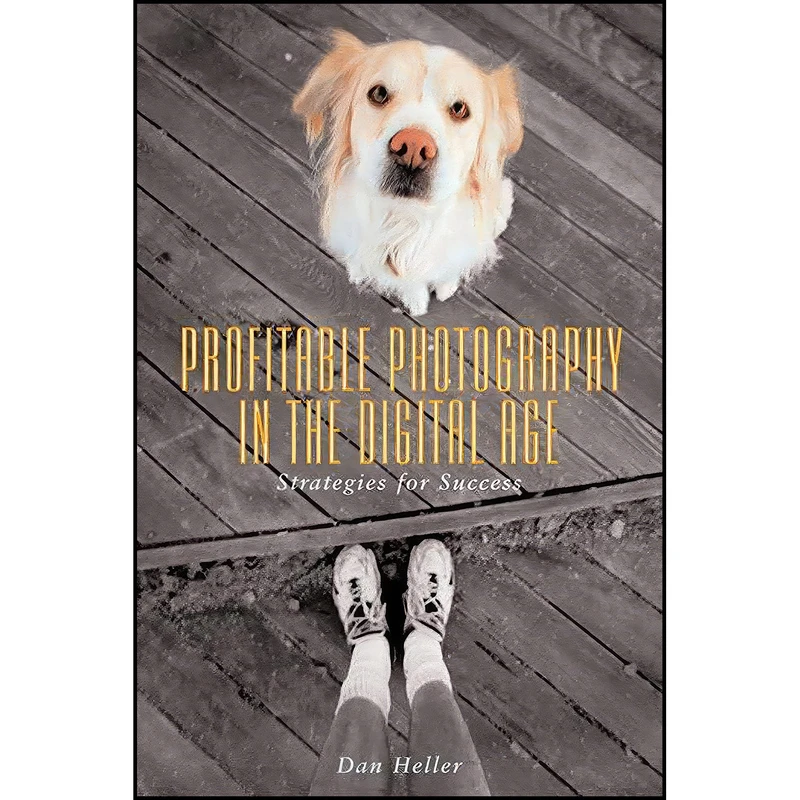 کتاب Profitable Photography in Digital Age اثر Dan Heller انتشارات Allworth