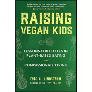 کتاب Raising Vegan Kids اثر Eric C. Lindstrom and Tess Challis انتشارات Skyhorse