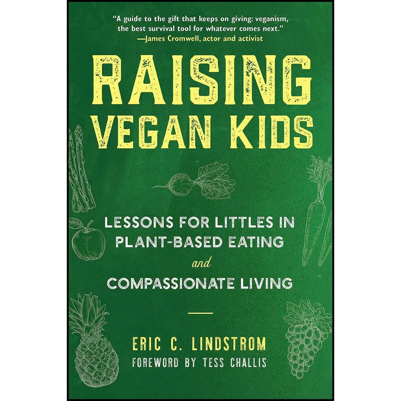 کتاب Raising Vegan Kids اثر Eric C. Lindstrom and Tess Challis انتشارات Skyhorse