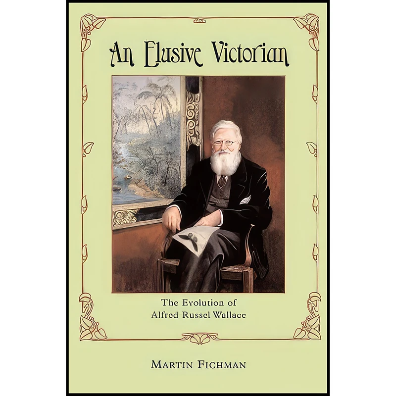 کتاب An Elusive Victorian اثر Martin Fichman انتشارات University of Chicago Press