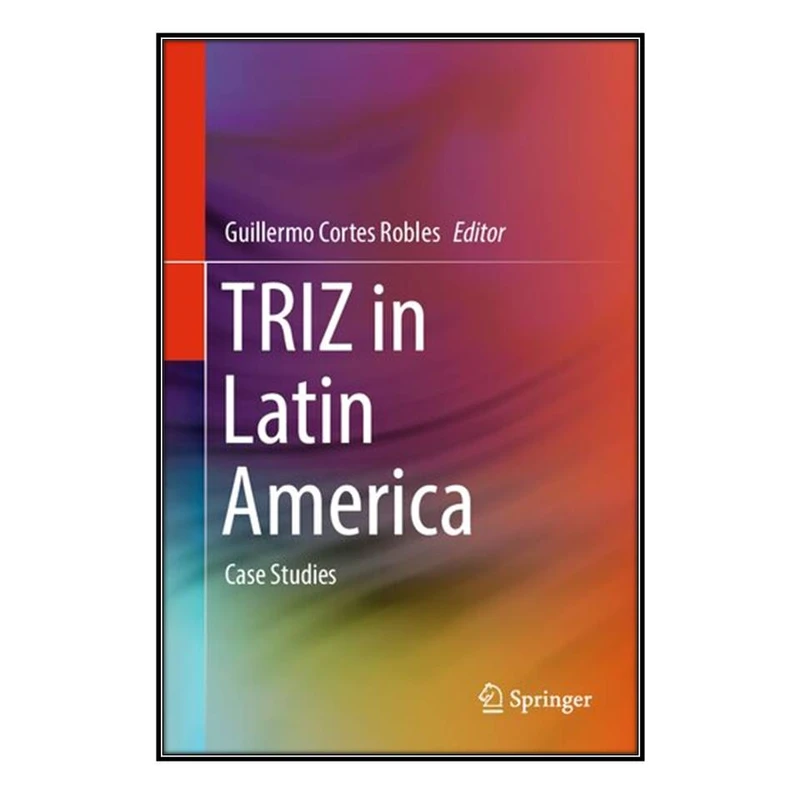  کتاب  TRIZ in Latin America اثر Guillermo Cortes Robles انتشارات مؤلفين طلايي