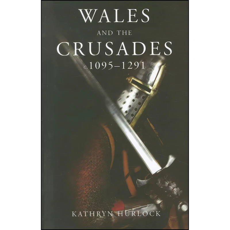 کتاب Wales and the Crusades اثر Kathryn Hurlock انتشارات University of Wales Press