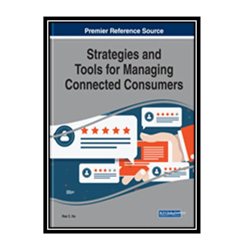 کتاب Strategies and Tools for Managing Connected Consumers اثر Ree C. Ho انتشارات مؤلفین طلایی