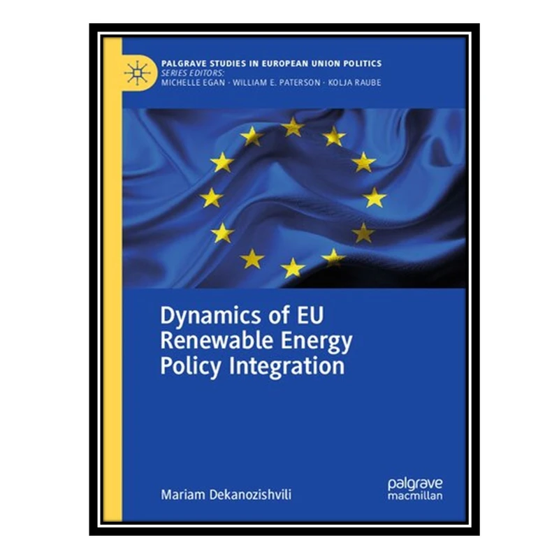 کتاب Dynamics of EU Renewable Energy Policy Integration اثر Mariam Dekanozishvili انتشارات مؤلفین طلایی
