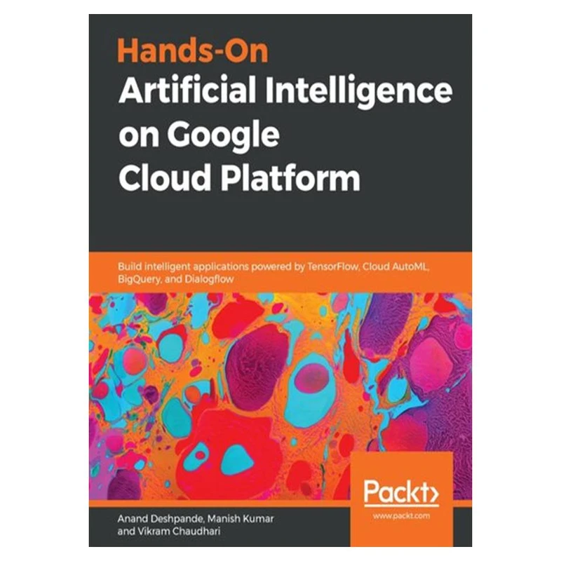 کتاب Hands-On Artificial Intelligence on Google Cloud Platform اثر جمعی از نویسندگان انتشارات مؤلفین طلایی
