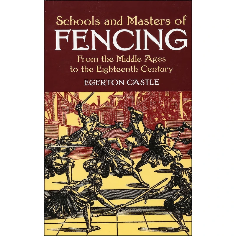 کتاب Schools and Masters of Fencing اثر Egerton Castle انتشارات Dover Publications
