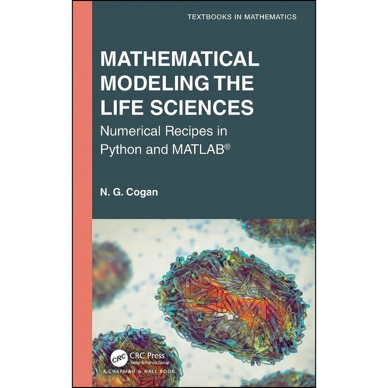 کتاب Mathematical Modeling the Life Sciences اثر N. G. Cogan انتشارات Chapman and Hall/CRC