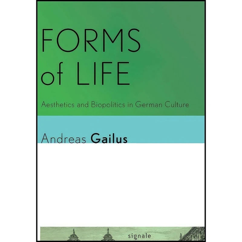 کتاب Forms of Life اثر Andreas Gailus انتشارات Cornell University Press and Cornell University Library
