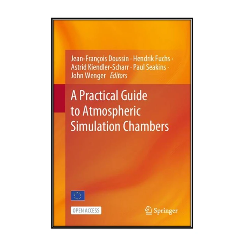  کتاب A Practical Guide to Atmospheric Simulation Chambers اثر  جمعي از نويسندگان انتشارات مؤلفين طلايي