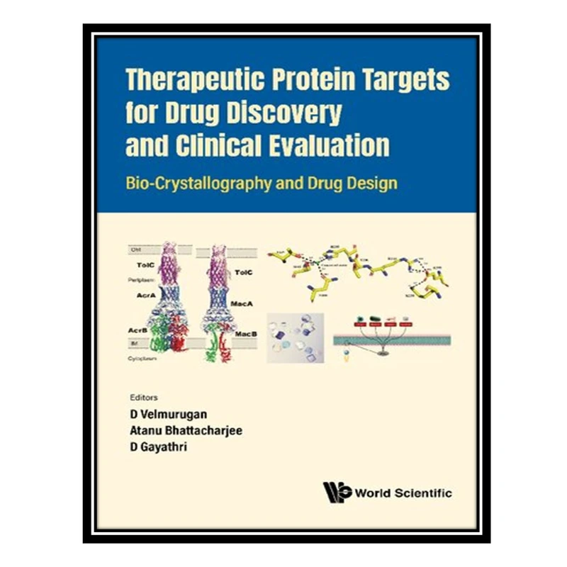 کتاب Therapeutic Protein Targets for Drug Discovery and Clinical Evaluation: Bio-crystallography and Drug Design اثر جمعی از نویسندگان انتشارات مؤلفین طلایی