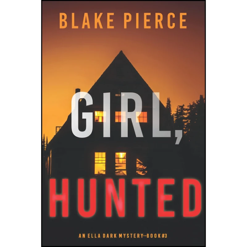 کتاب Girl, Hunted  اثر Blake Pierce انتشارات تازه ها