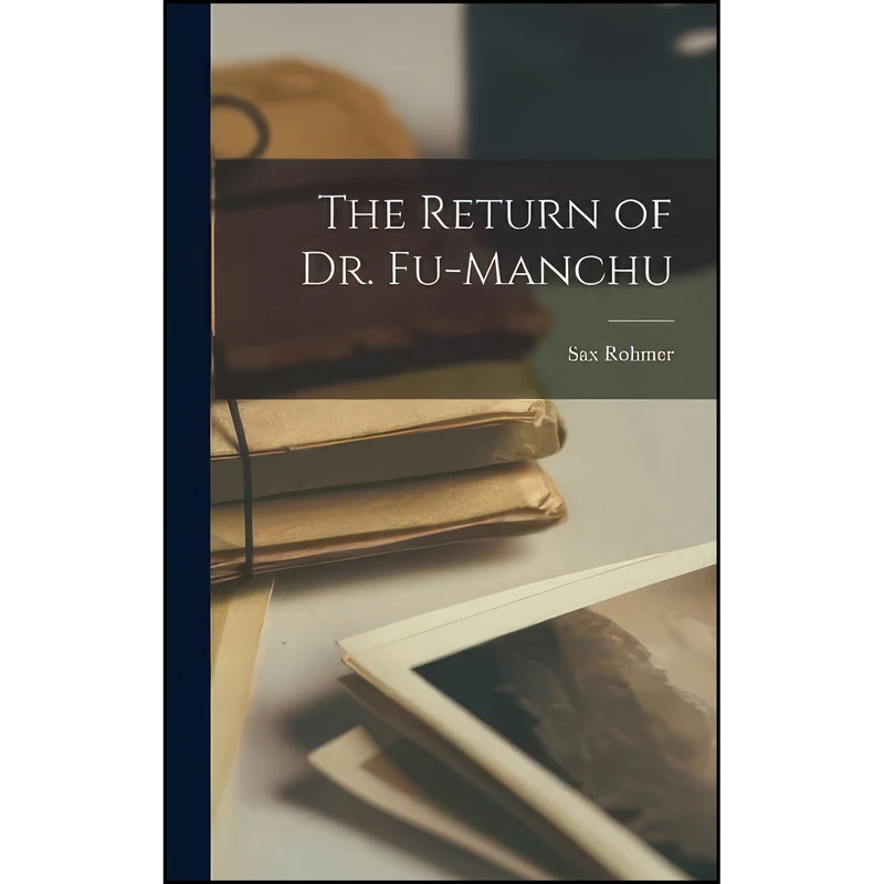 کتاب The Return of Dr. Fu-Manchu اثر Sax Rohmer انتشارات Legare Street Press