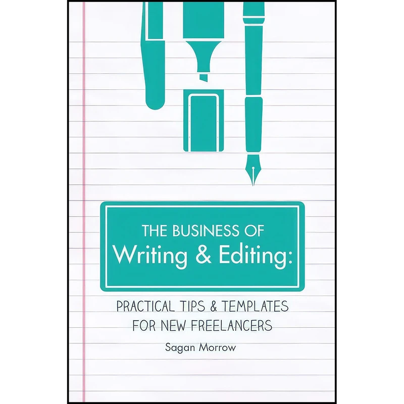 کتاب The Business of Writing   Editing اثر Sagan Morrow انتشارات BookBaby