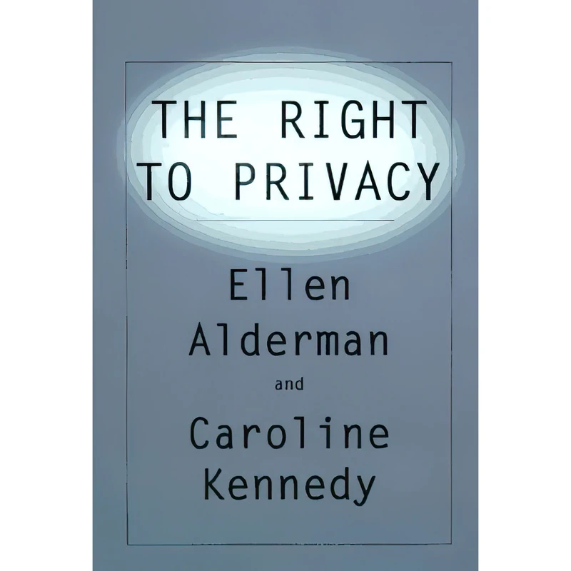 کتاب The Right To Privacy اثر Caroline Kennedy and Ellen Alderman انتشارات Alfred A. Knopf
