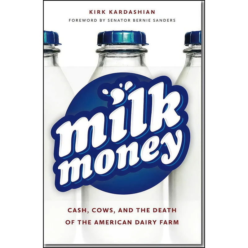 کتاب Milk Money اثر Kirk Kardashian and Bernie Sanders انتشارات University Press of New England