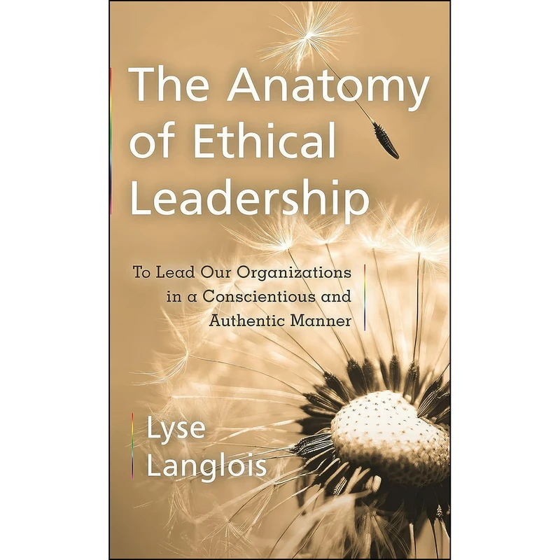 کتاب The Anatomy of Ethical Leadership اثر Lyse Langlois انتشارات Athabasca University Press