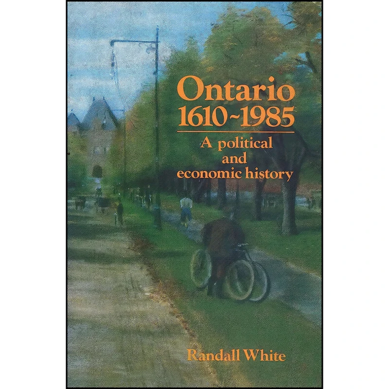 کتاب Ontario 1610-1985  اثر Randall White انتشارات Dundurn