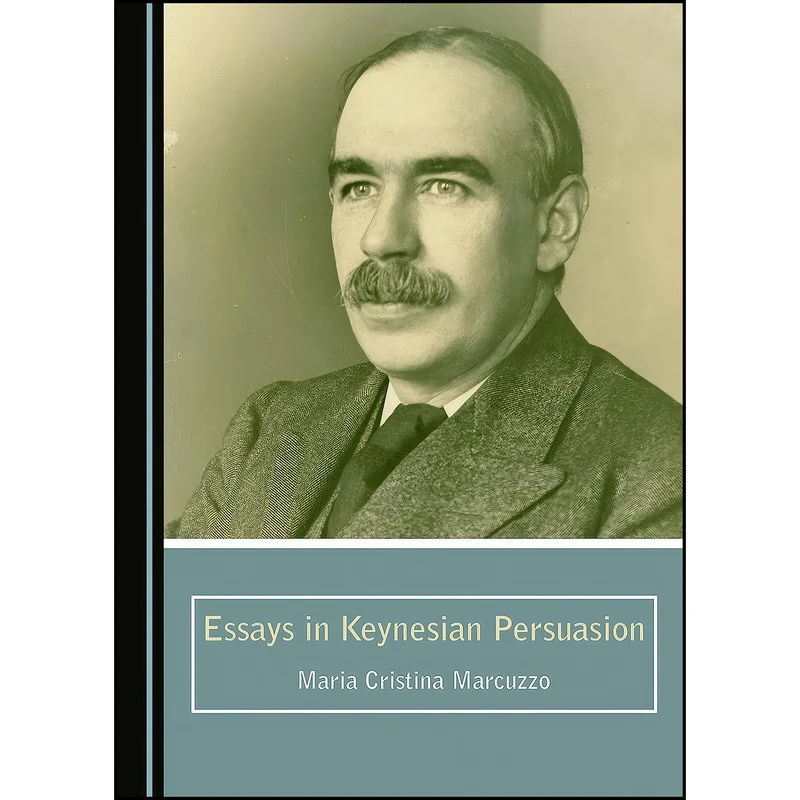 کتاب Essays in Keynesian Persuasion اثر Maria Cristina Marcuzzo انتشارات Cambridge Scholars Publishing