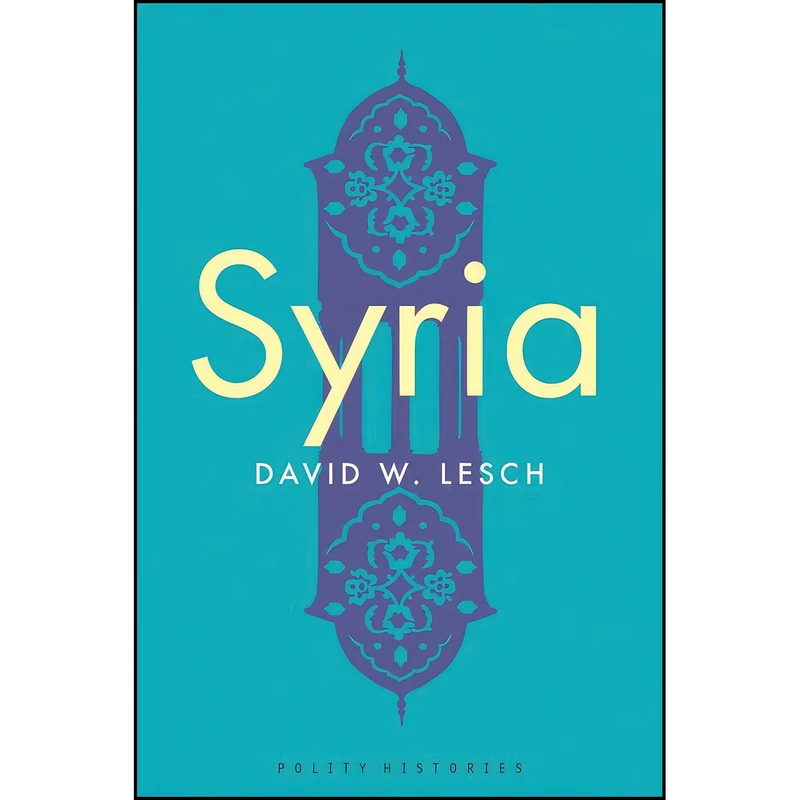 کتاب Syria اثر David W. Lesch انتشارات Polity