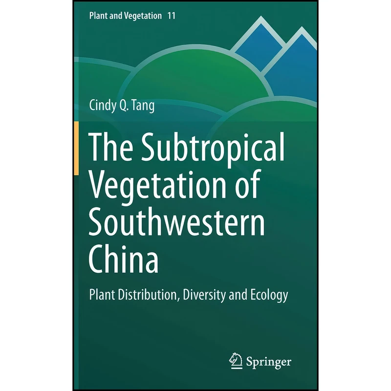 کتاب The Subtropical Vegetation of Southwestern China اثر Cindy Q. Tang انتشارات Springer