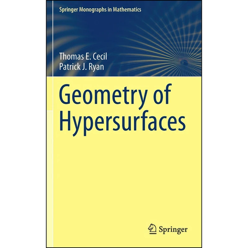کتاب Geometry of Hypersurfaces  اثر Thomas E. Cecil and Patrick J. Ryan انتشارات Springer