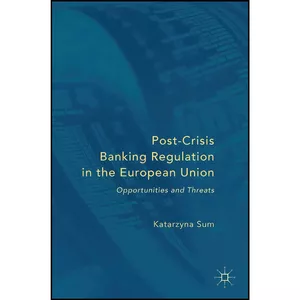 کتاب Post-Crisis Banking Regulation in the European Union اثر Katarzyna Sum انتشارات Palgrave Macmillan