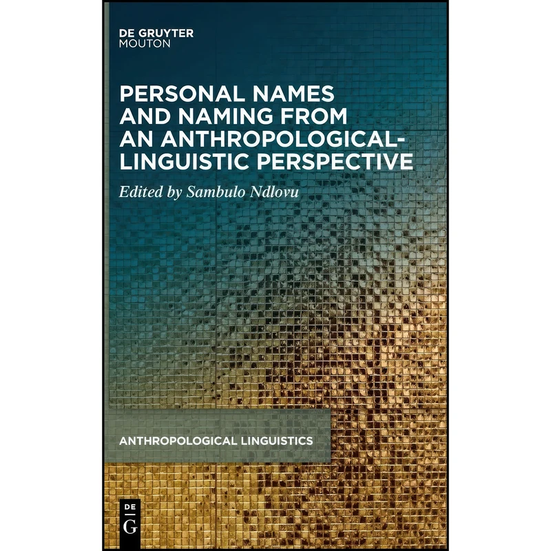 کتاب Personal Names and Naming from an Anthropological-Linguistic Perspective  اثر Sambulo Ndlovu انتشارات Walter de Gruyter