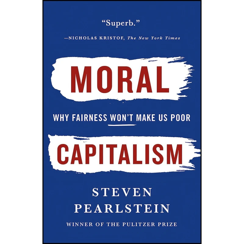 کتاب Moral Capitalism اثر Steven Pearlstein انتشارات St. Martin's Griffin