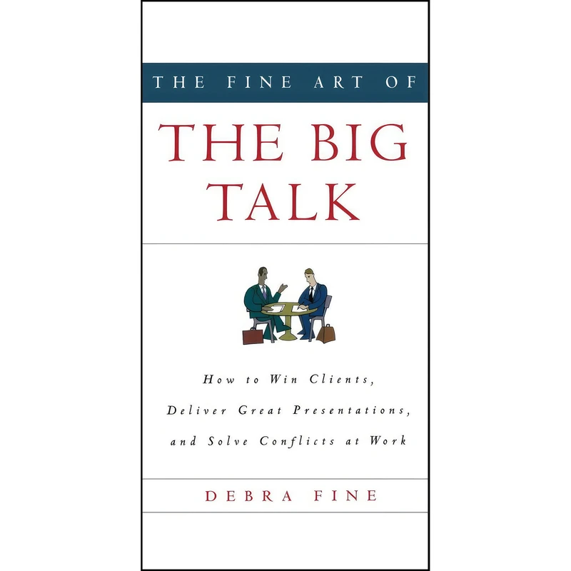 کتاب The Fine Art of the Big Talk اثر Debra Fine انتشارات Hachette Books