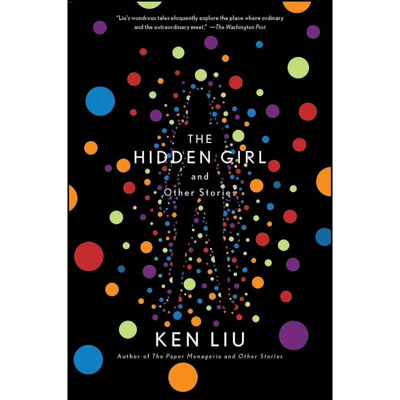 کتاب The Hidden Girl and Other Stories اثر Ken Liu انتشارات Gallery / Saga Press