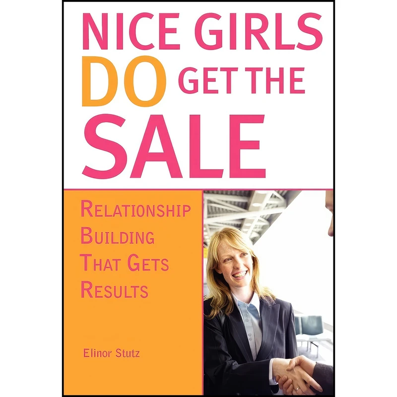 کتاب Nice Girls DO Get The Sale اثر Elinor Stutz انتشارات Sourcebooks