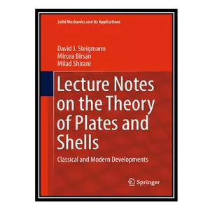 کتاب Lecture Notes on the Theory of Plates and Shells: Classical and Modern Developments اثر جمعی از نویسندگان انتشارات مؤلفین طلایی