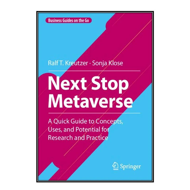 کتاب Next Stop Metaverse اثر Ralf T Kreutzer and Sonja Klose انتشارات مؤلفين طلايي