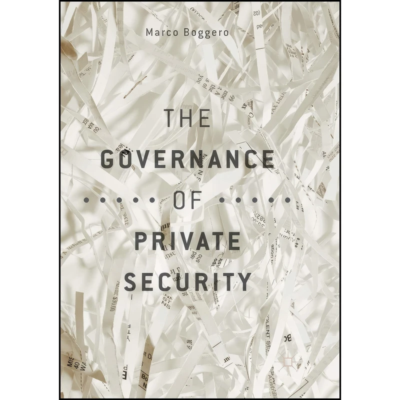 کتاب The Governance of Private Security اثر Marco Boggero انتشارات تازه ها