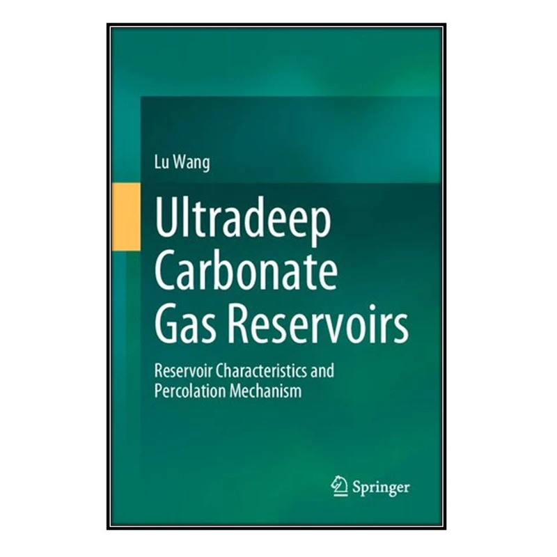  کتاب Ultradeep Carbonate Gas Reservoirs اثر Lu Wang  انتشارات مؤلفين طلايي
