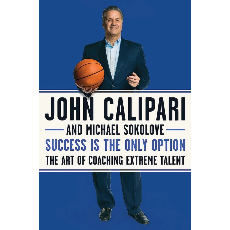 کتاب Success Is the Only Option اثر John Calipari and Michael Sokolove انتشارات Harper
