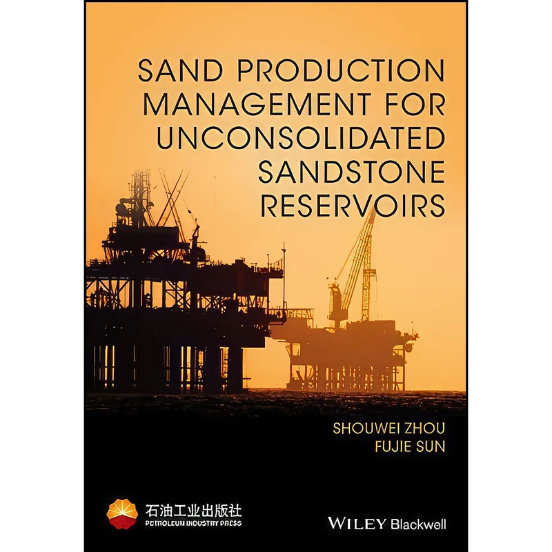 کتاب Sand Production Management for Unconsolidated Sandstone Reservoirs اثر Shouwei Zhou and Fujie Sun انتشارات Wiley-Blackwell