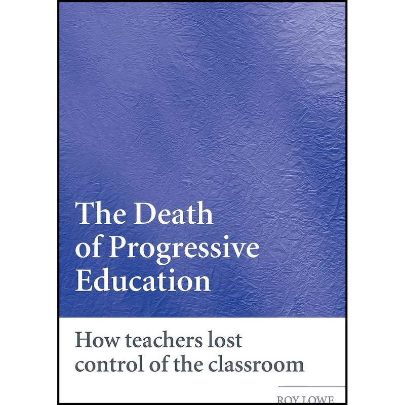 کتاب The Death of Progressive Education اثر Roy Lowe انتشارات بله
