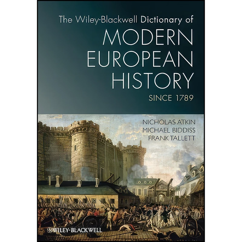 کتاب The Wiley-Blackwell Dictionary of Modern European History Since 1789 اثر جمعي از نويسندگان انتشارات Wiley-Blackwell