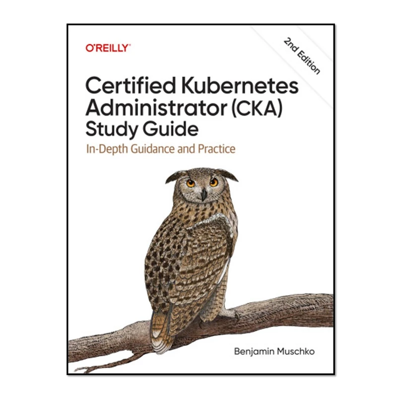 کتاب Certified Kubernetes Administrator CKA Study Guide اثر Benjamin Muschko انتشارات آوای مؤلف