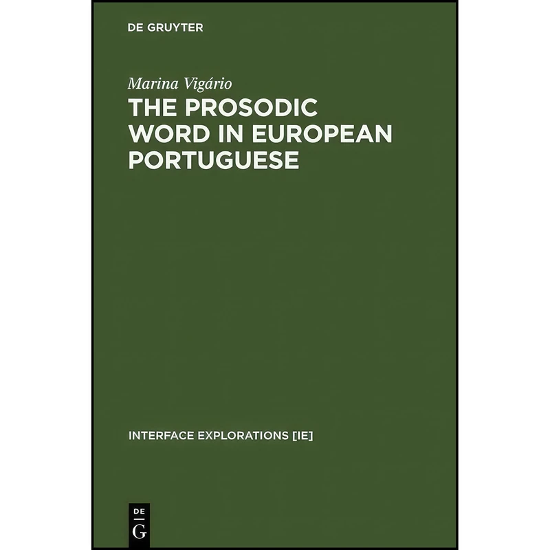 کتاب The Prosodic Word in European Portuguese  اثر Marina Vig aacute;rio انتشارات De Gruyter Mouton
