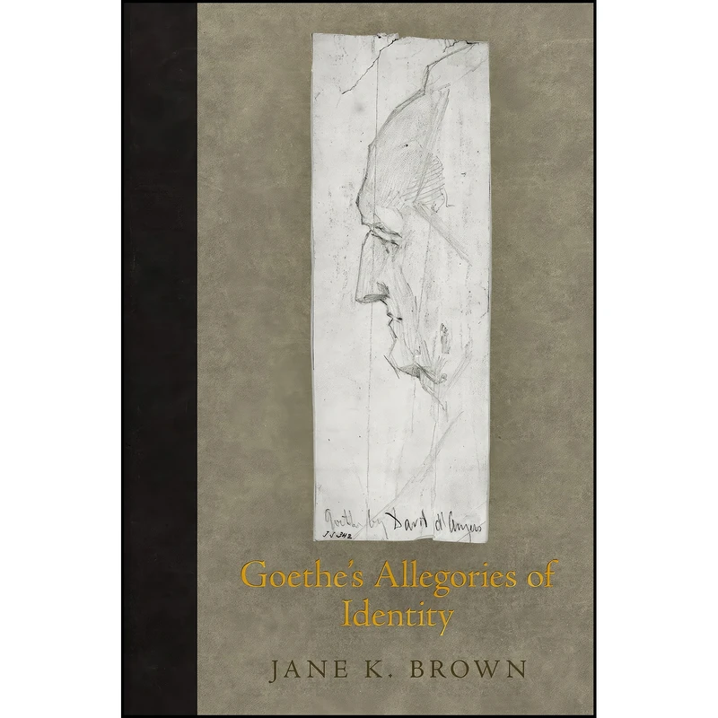 کتاب Goethes Allegories of Identity اثر Jane K. Brown انتشارات University of Pennsylvania Press